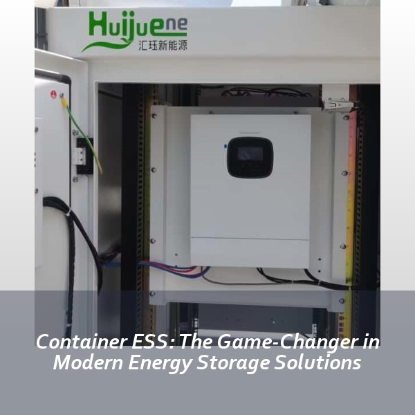 Container ESS: The Game-Changer in Modern Energy Storage Solutions